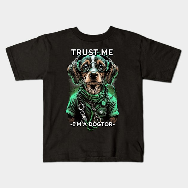 Trust me, I am a Dogtor Kids T-Shirt by Loganferret